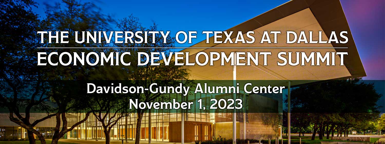The University of Texas at Dallas. Economic Development Summit. Davidson-Gundy Alumni Center. November 1, 2023.