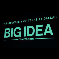 The University of Texas at Dallas Big Idea Competition