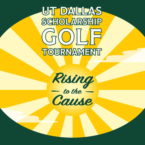 UT Dallas Scholarship Golf Tournament - Rising to the Cause. A Rising Sun.